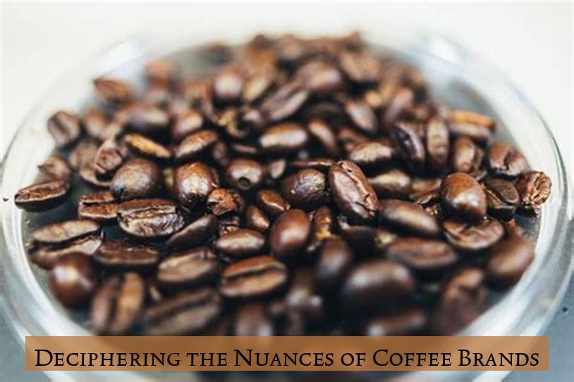 Deciphering the Nuances of Coffee Brands