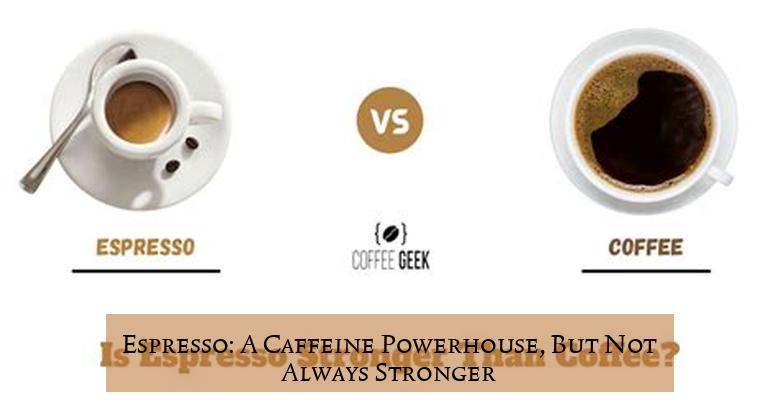 Espresso: A Caffeine Powerhouse, But Not Always Stronger