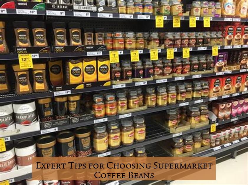Expert Tips for Choosing Supermarket Coffee Beans