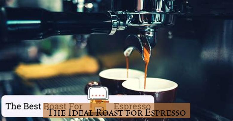 The Ideal Roast for Espresso
