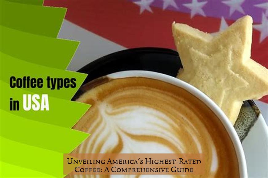 Unveiling America's Highest-Rated Coffee: A Comprehensive Guide